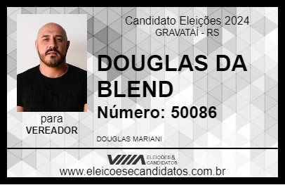 Candidato DOUGLAS DA BLEND 2024 - GRAVATAÍ - Eleições