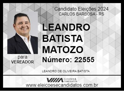 Candidato LEANDRO BATISTA MATOZO 2024 - CARLOS BARBOSA - Eleições