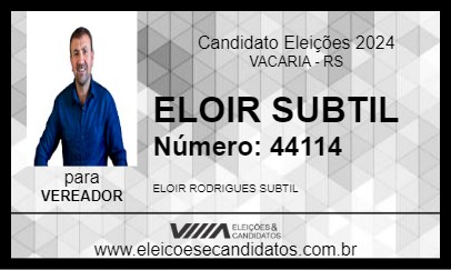 Candidato ELOIR SUBTIL 2024 - VACARIA - Eleições