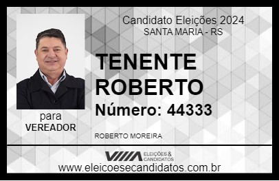 Candidato TENENTE ROBERTO 2024 - SANTA MARIA - Eleições