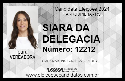 Candidato SIARA DA DELEGACIA 2024 - FARROUPILHA - Eleições