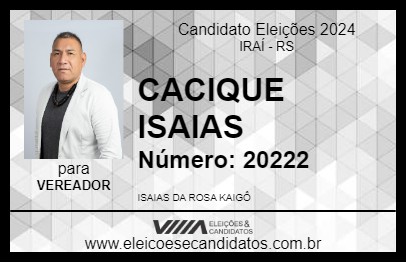 Candidato CACIQUE ISAIAS 2024 - IRAÍ - Eleições