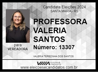 Candidato PROFESSORA VALERIA SANTOS 2024 - SANTA MARIA - Eleições