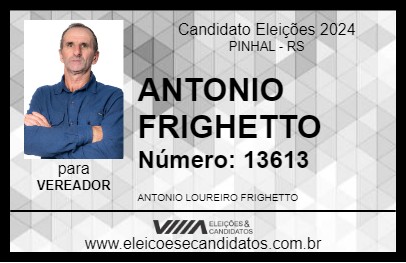 Candidato ANTONIO FRIGHETTO 2024 - PINHAL - Eleições