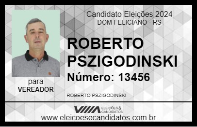 Candidato ROBERTO PSZIGODINSKI 2024 - DOM FELICIANO - Eleições