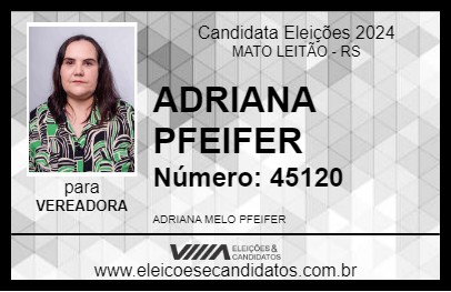 Candidato ADRIANA PFEIFER 2024 - MATO LEITÃO - Eleições