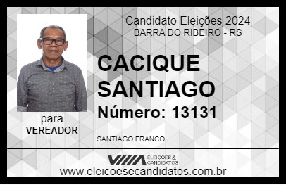 Candidato CACIQUE SANTIAGO 2024 - BARRA DO RIBEIRO - Eleições