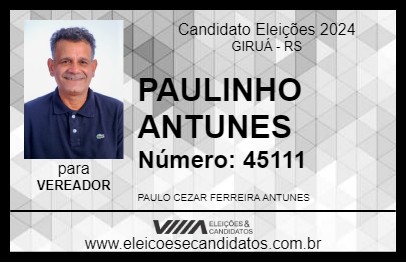 Candidato PAULINHO ANTUNES 2024 - GIRUÁ - Eleições