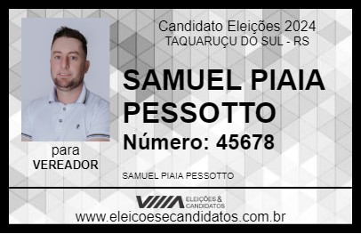 Candidato SAMUEL PIAIA PESSOTTO 2024 - TAQUARUÇU DO SUL - Eleições