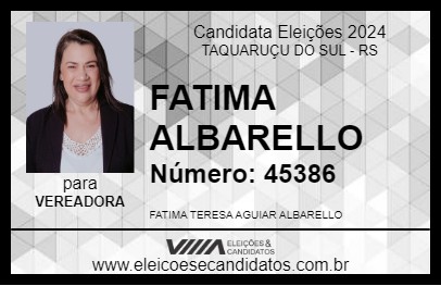 Candidato FATIMA ALBARELLO 2024 - TAQUARUÇU DO SUL - Eleições