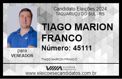 Candidato TIAGO MARION FRANCO 2024 - TAQUARUÇU DO SUL - Eleições