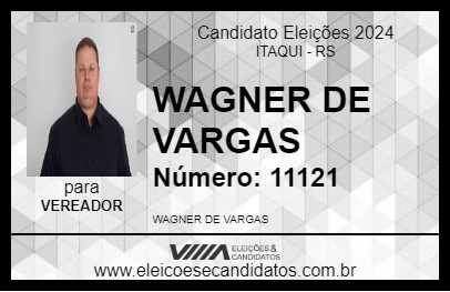 Candidato WAGNER DE VARGAS 2024 - ITAQUI - Eleições