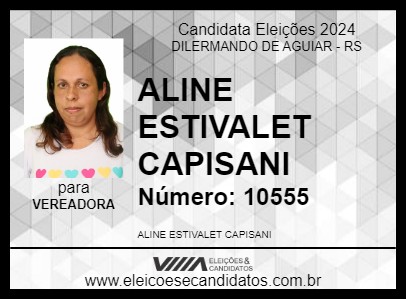 Candidato ALINE ESTIVALET CAPISANI 2024 - DILERMANDO DE AGUIAR - Eleições