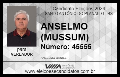 Candidato ANSELMO (MUSSUM) 2024 - SANTO ANTÔNIO DO PLANALTO - Eleições