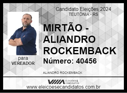 Candidato MIRTÃO - ALIANDRO ROCKEMBACK 2024 - TEUTÔNIA - Eleições