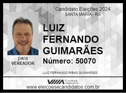 Candidato LUIZ FERNANDO GUIMARÃES 2024 - SANTA MARIA - Eleições