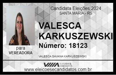 Candidato VALESCA KARKUSZEWSKI 2024 - SANTA MARIA - Eleições