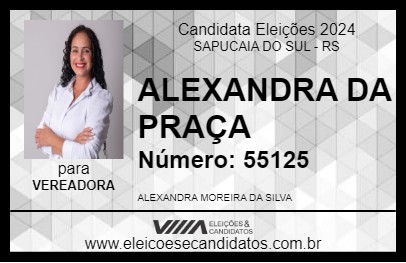 Candidato ALEXANDRA DA PRAÇA 2024 - SAPUCAIA DO SUL - Eleições