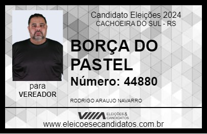 Candidato BORÇA DO PASTEL 2024 - CACHOEIRA DO SUL - Eleições