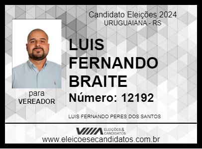 Candidato LUIS FERNANDO BRAITE 2024 - URUGUAIANA - Eleições