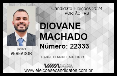 Candidato DIOVANE MACHADO 2024 - PORTÃO - Eleições