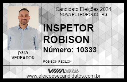 Candidato INSPETOR ROBISON 2024 - NOVA PETRÓPOLIS - Eleições