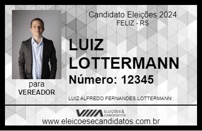 Candidato LUIZ  LOTTERMANN 2024 - FELIZ - Eleições