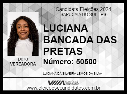 Candidato LUCIANA BANCADA DAS PRETAS 2024 - SAPUCAIA DO SUL - Eleições