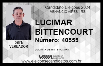 Candidato LUCIMAR BITTENCOURT 2024 - VENÂNCIO AIRES - Eleições