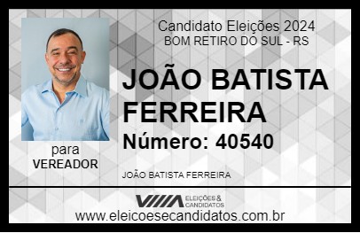 Candidato JOÃO BATISTA FERREIRA 2024 - BOM RETIRO DO SUL - Eleições