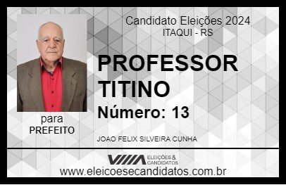 Candidato PROFESSOR TITINO 2024 - ITAQUI - Eleições