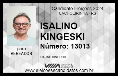 Candidato ISALINO KINGESKI 2024 - CACHOEIRINHA - Eleições