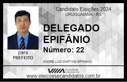 Candidato DELEGADO EPIFÂNIO 2024 - URUGUAIANA - Eleições