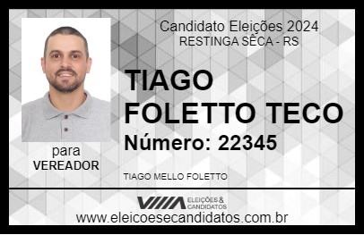 Candidato TIAGO FOLETTO TECO 2024 - RESTINGA SÊCA - Eleições