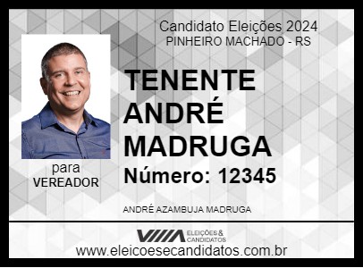 Candidato TENENTE ANDRÉ MADRUGA 2024 - PINHEIRO MACHADO - Eleições