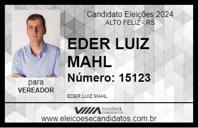 Candidato EDER LUIZ MAHL 2024 - ALTO FELIZ - Eleições