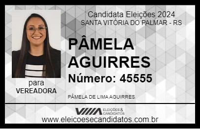 Candidato PÂMELA AGUIRRES 2024 - SANTA VITÓRIA DO PALMAR - Eleições