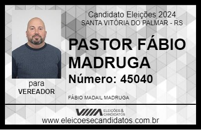 Candidato PASTOR FÁBIO MADRUGA 2024 - SANTA VITÓRIA DO PALMAR - Eleições