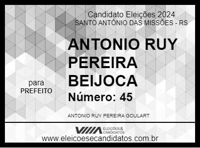 Candidato ANTONIO RUY PEREIRA BEIJOCA 2024 - SANTO ANTÔNIO DAS MISSÕES - Eleições