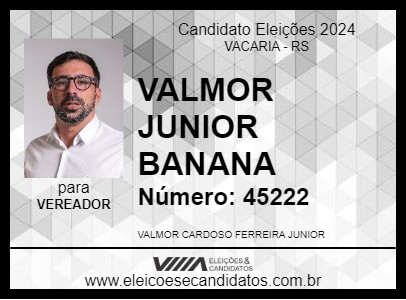 Candidato VALMOR JUNIOR BANANA 2024 - VACARIA - Eleições