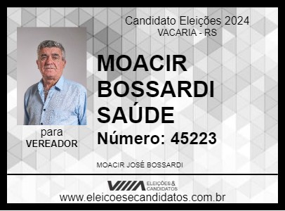 Candidato MOACIR BOSSARDI SAÚDE 2024 - VACARIA - Eleições