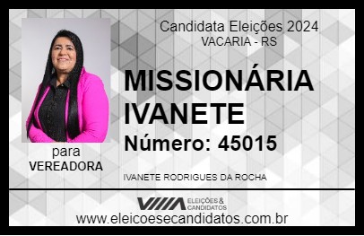 Candidato MISSIONÁRIA IVANETE 2024 - VACARIA - Eleições