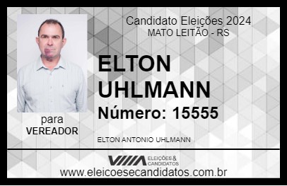 Candidato ELTON UHLMANN 2024 - MATO LEITÃO - Eleições