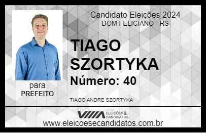 Candidato TIAGO SZORTYKA 2024 - DOM FELICIANO - Eleições