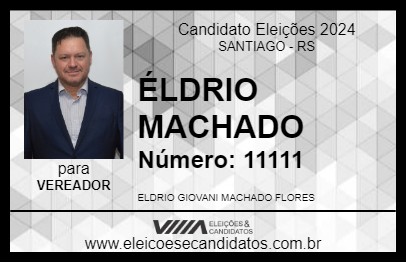 Candidato ÉLDRIO MACHADO 2024 - SANTIAGO - Eleições