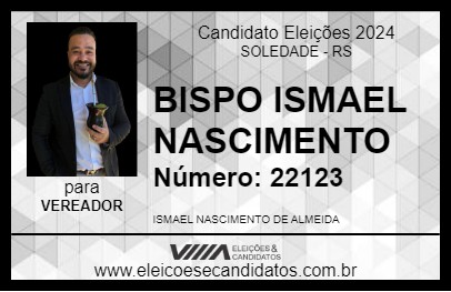 Candidato BISPO ISMAEL NASCIMENTO 2024 - SOLEDADE - Eleições