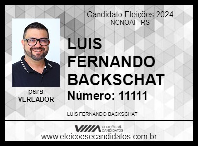 Candidato LUIS FERNANDO BACKSCHAT 2024 - NONOAI - Eleições