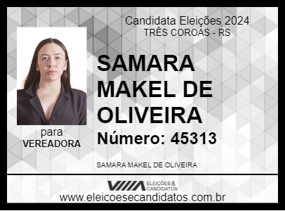 Candidato SAMARA MAKEL DE OLIVEIRA 2024 - TRÊS COROAS - Eleições