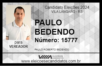 Candidato PAULO  BEDENDO 2024 - VILA LÂNGARO - Eleições