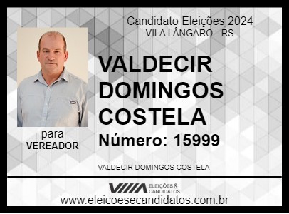 Candidato VALDECIR DOMINGOS COSTELA 2024 - VILA LÂNGARO - Eleições